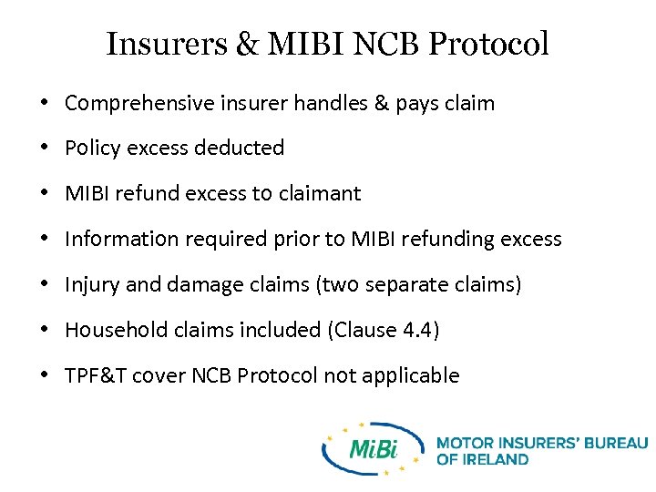 Insurers & MIBI NCB Protocol • Comprehensive insurer handles & pays claim • Policy