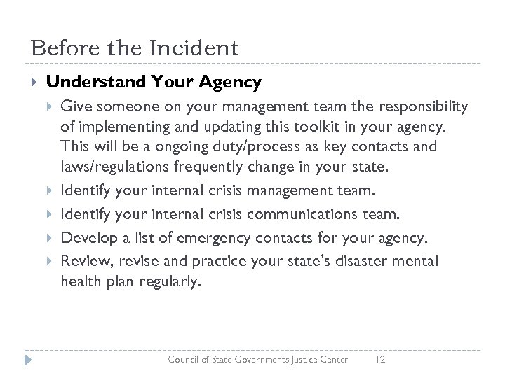 Before the Incident Understand Your Agency Give someone on your management team the responsibility