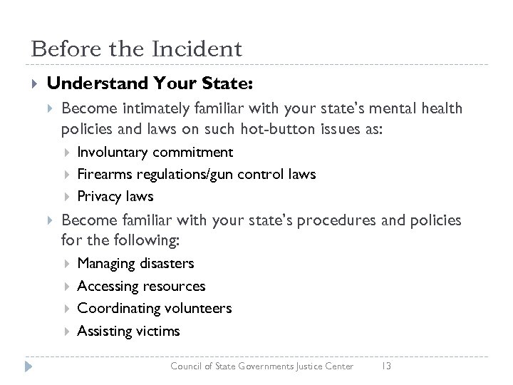 Before the Incident Understand Your State: Become intimately familiar with your state’s mental health