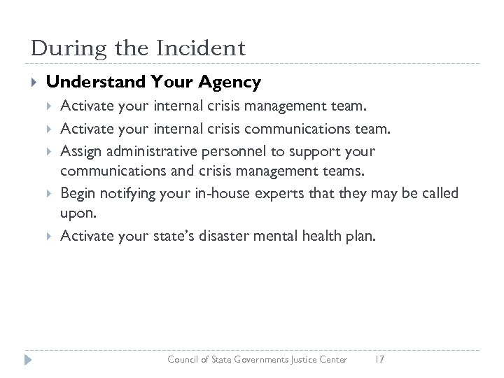 During the Incident Understand Your Agency Activate your internal crisis management team. Activate your