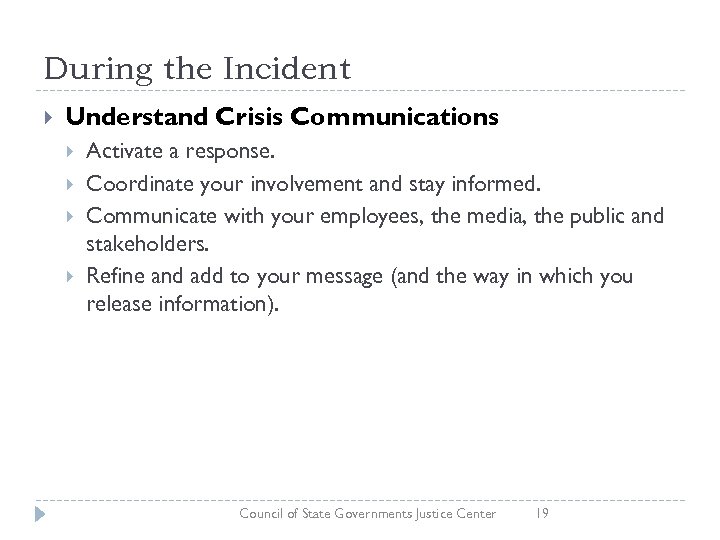 During the Incident Understand Crisis Communications Activate a response. Coordinate your involvement and stay