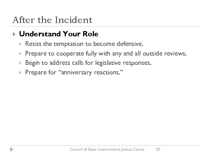 After the Incident Understand Your Role Resist the temptation to become defensive. Prepare to