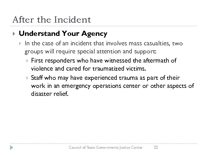 After the Incident Understand Your Agency In the case of an incident that involves