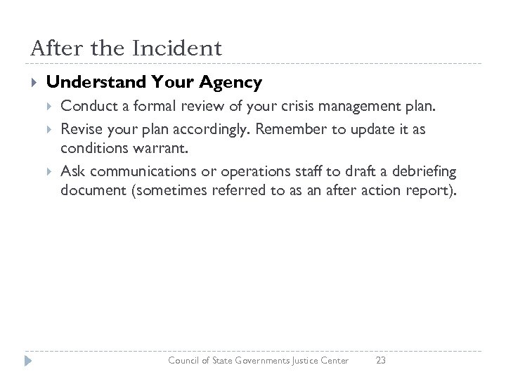 After the Incident Understand Your Agency Conduct a formal review of your crisis management