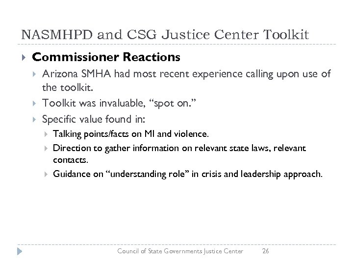 NASMHPD and CSG Justice Center Toolkit Commissioner Reactions Arizona SMHA had most recent experience