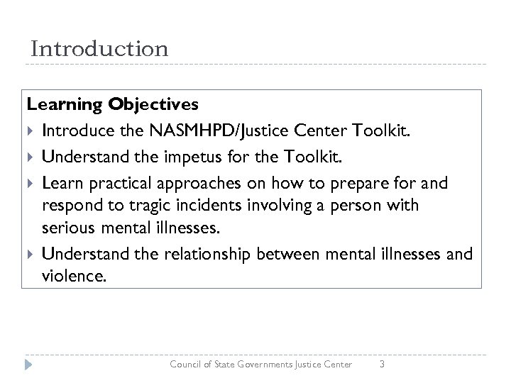 Introduction Learning Objectives Introduce the NASMHPD/Justice Center Toolkit. Understand the impetus for the Toolkit.