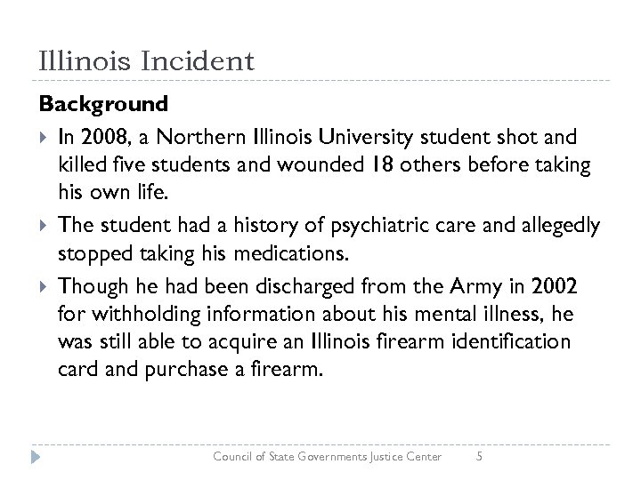 Illinois Incident Background In 2008, a Northern Illinois University student shot and killed five