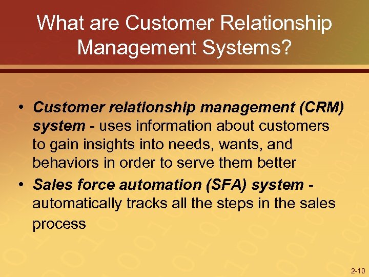 What are Customer Relationship Management Systems? • Customer relationship management (CRM) system - uses