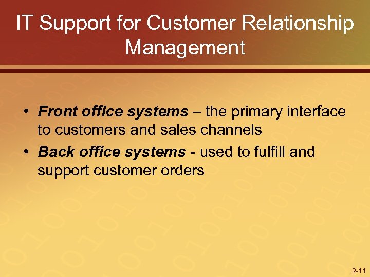 IT Support for Customer Relationship Management • Front office systems – the primary interface