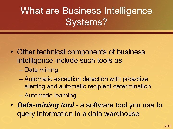 What are Business Intelligence Systems? • Other technical components of business intelligence include such