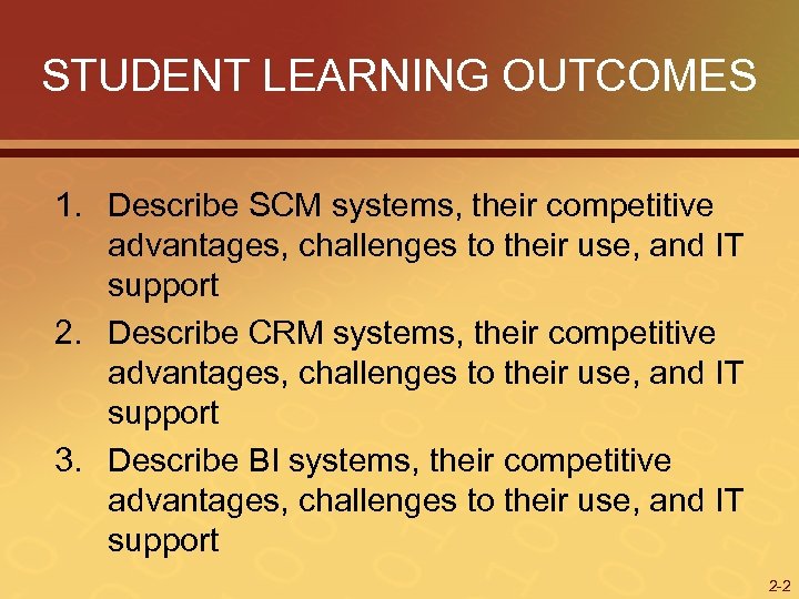 STUDENT LEARNING OUTCOMES 1. Describe SCM systems, their competitive advantages, challenges to their use,