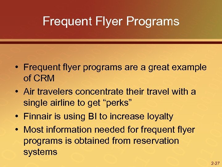 Frequent Flyer Programs • Frequent flyer programs are a great example of CRM •