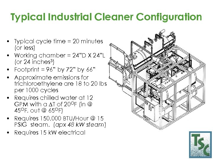 Typical Industrial Cleaner Configuration • Typical cycle time = 20 minutes (or less) •