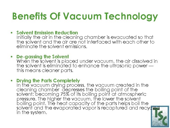 Benefits Of Vacuum Technology • Solvent Emission Reduction Initially the air in the cleaning