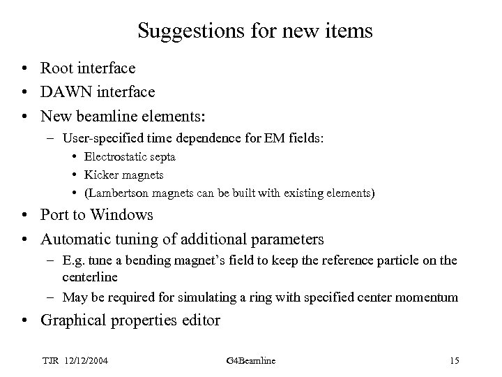 Suggestions for new items • Root interface • DAWN interface • New beamline elements: