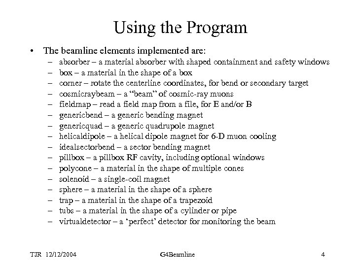 Using the Program • The beamline elements implemented are: – – – – absorber