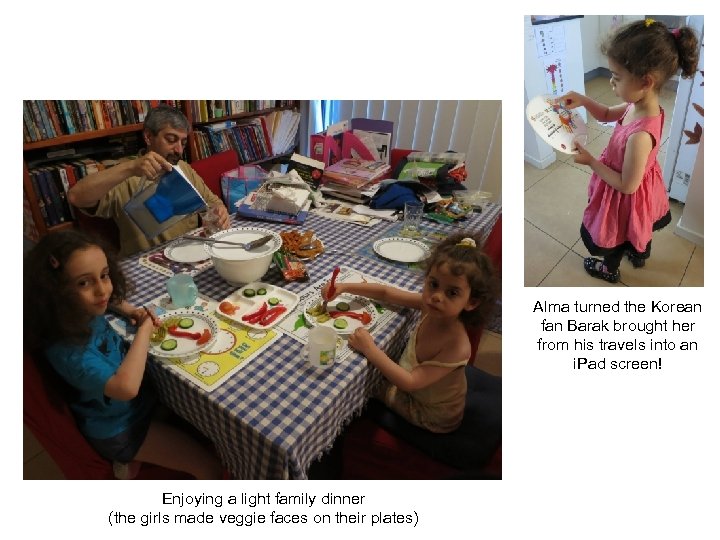 Alma turned the Korean fan Barak brought her from his travels into an i.