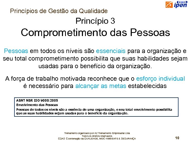 Princípios de Gestão da Qualidade Princípio 3 Comprometimento das Pessoas em todos os níveis