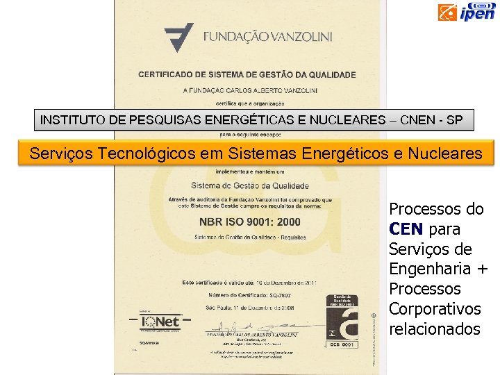 INSTITUTO DE PESQUISAS ENERGÉTICAS E NUCLEARES – CNEN - SP Serviços Tecnológicos em Sistemas