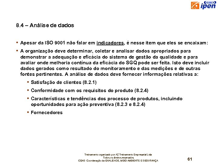 8. 4 – Análise de dados • Apesar da ISO 9001 não falar em