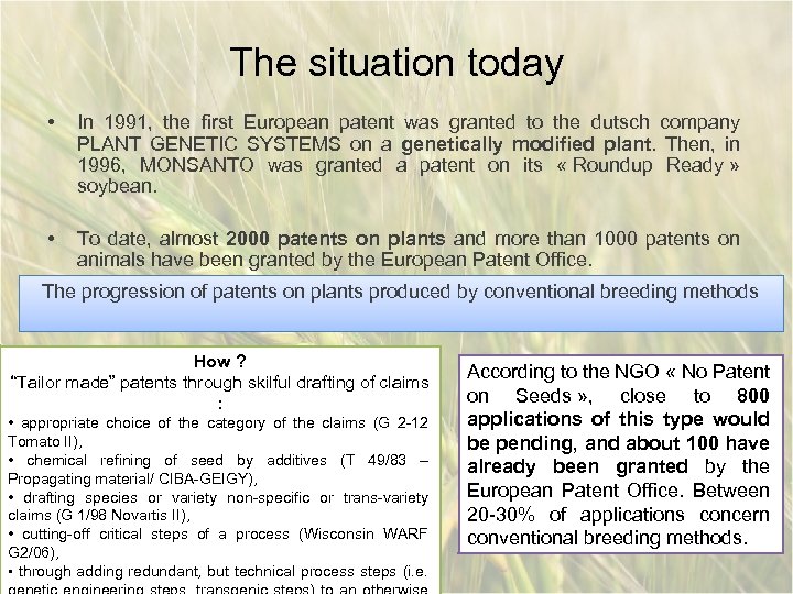 The situation today • In 1991, the first European patent was granted to the