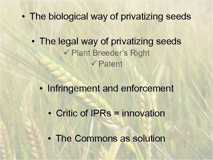  • The biological way of privatizing seeds • The legal way of privatizing