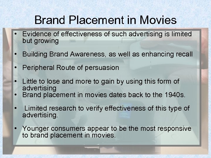 Brand Placement in Movies • Evidence of effectiveness of such advertising is limited but