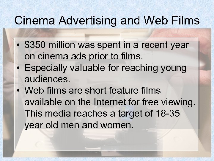 Cinema Advertising and Web Films • $350 million was spent in a recent year