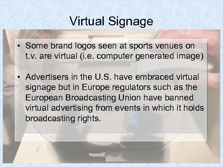 Virtual Signage • Some brand logos seen at sports venues on t. v. are