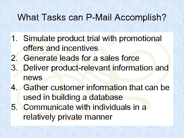 What Tasks can P-Mail Accomplish? 1. Simulate product trial with promotional offers and incentives