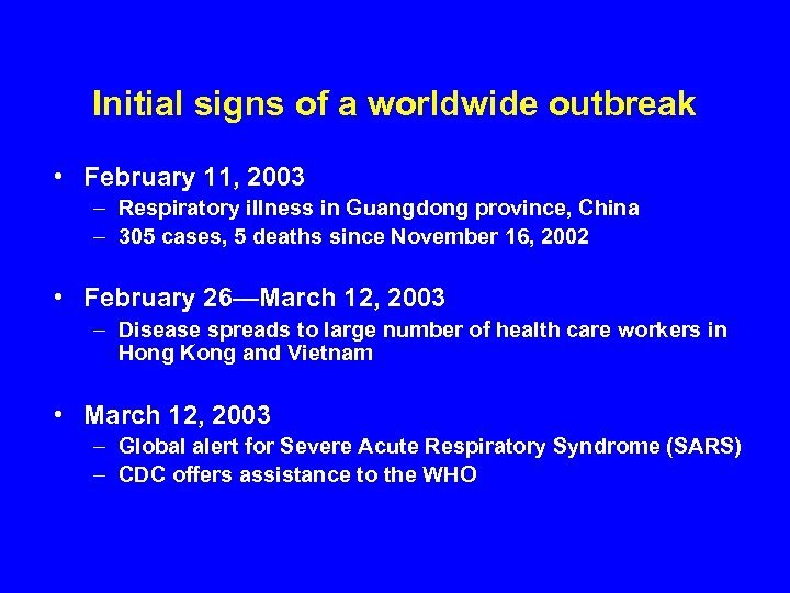 Initial signs of a worldwide outbreak • February 11, 2003 – Respiratory illness in