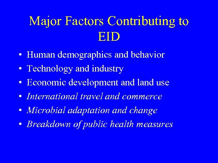 Major Factors Contributing to EID • • • Human demographics and behavior Technology and