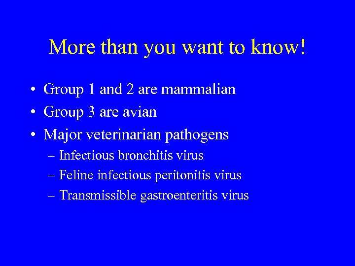 More than you want to know! • Group 1 and 2 are mammalian •