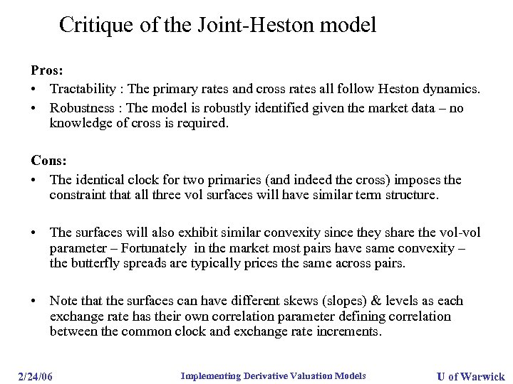 Critique of the Joint-Heston model Pros: • Tractability : The primary rates and cross