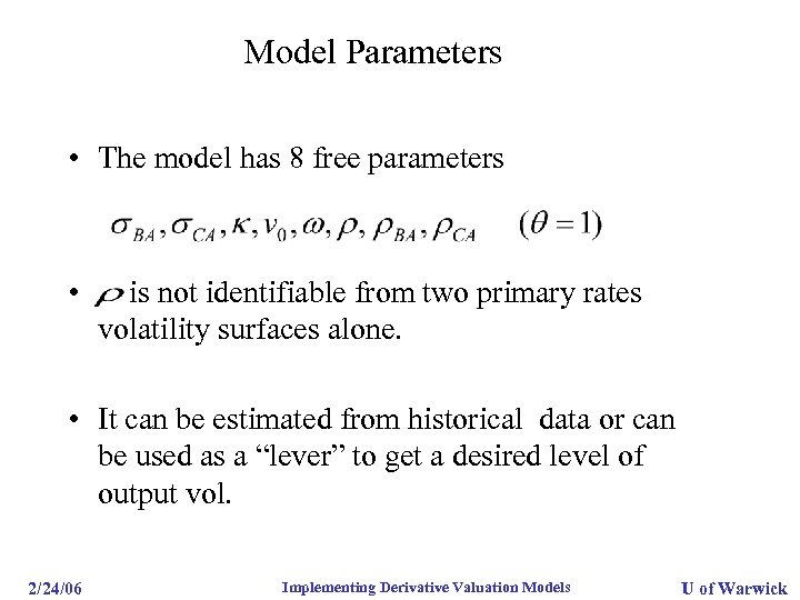 Model Parameters • The model has 8 free parameters • is not identifiable from