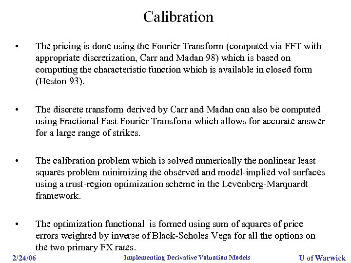 Calibration • The pricing is done using the Fourier Transform (computed via FFT with