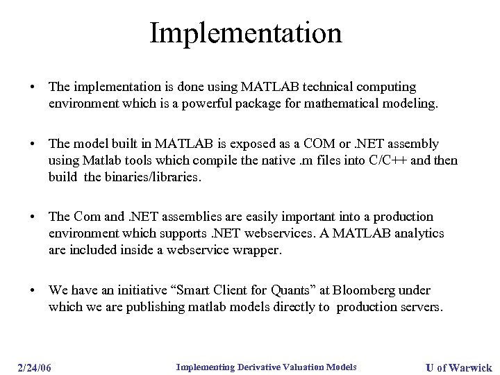 Implementation • The implementation is done using MATLAB technical computing environment which is a