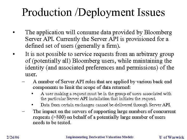 Production /Deployment Issues • The application will consume data provided by Bloomberg Server API.