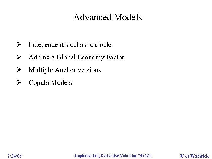 Advanced Models Ø Independent stochastic clocks Ø Adding a Global Economy Factor Ø Multiple