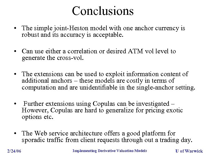 Conclusions • The simple joint-Heston model with one anchor currency is robust and its