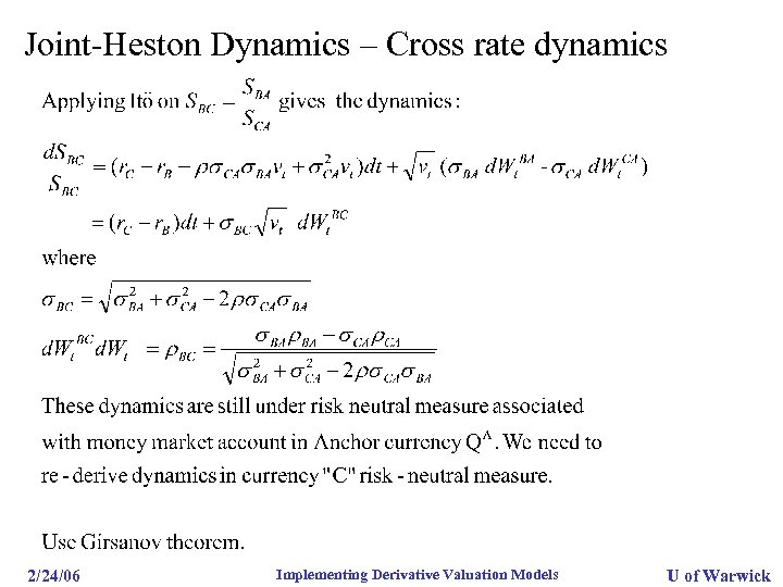 Joint-Heston Dynamics – Cross rate dynamics 2/24/06 Implementing Derivative Valuation Models U of Warwick