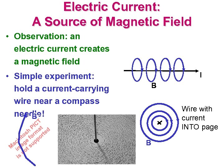 Electric Current: A Source of Magnetic Field • Observation: an electric current creates a