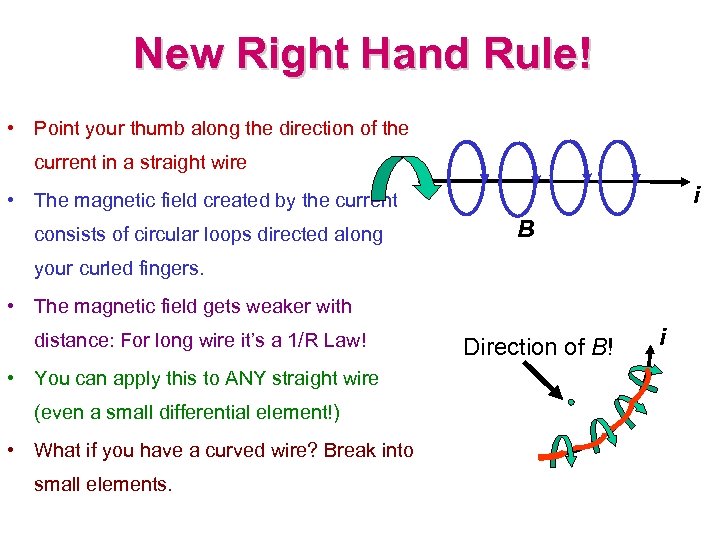 New Right Hand Rule! • Point your thumb along the direction of the current