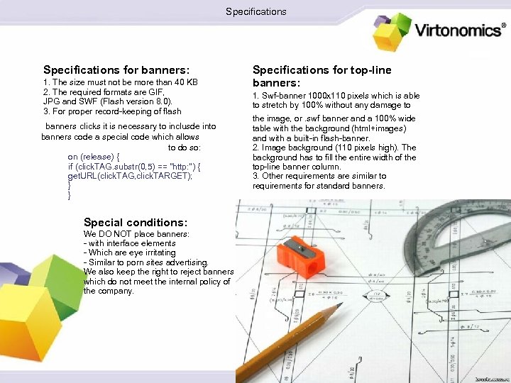 Specifications for banners: 1. The size must not be more than 40 KB 2.