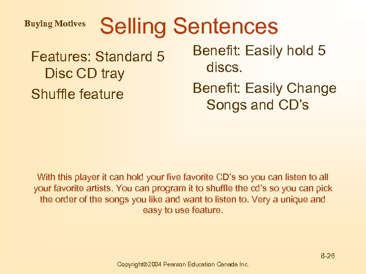 Buying Motives Selling Sentences Features: Standard 5 Disc CD tray Shuffle feature Benefit: Easily