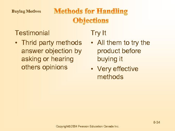 Buying Motives Testimonial • Thrid party methods answer objection by asking or hearing others