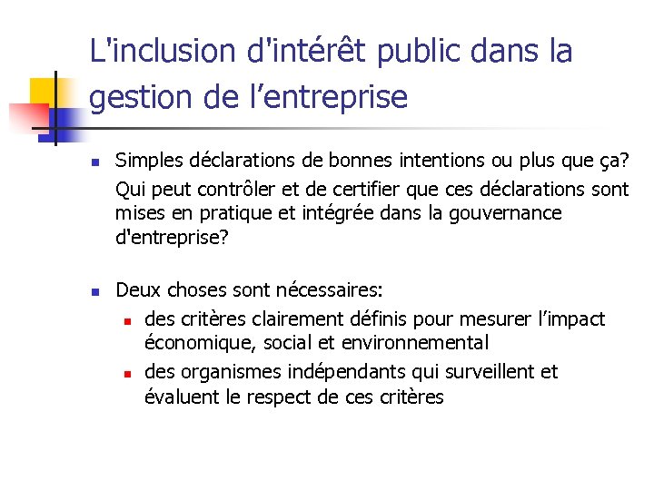 L'inclusion d'intérêt public dans la gestion de l’entreprise n n Simples déclarations de bonnes