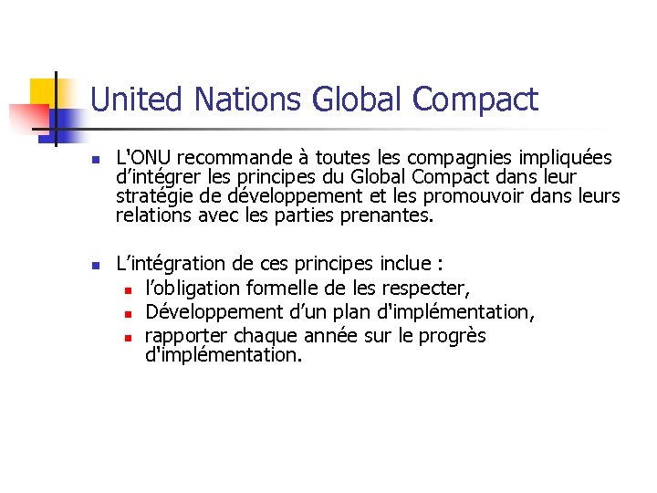 United Nations Global Compact n n L'ONU recommande à toutes les compagnies impliquées d’intégrer