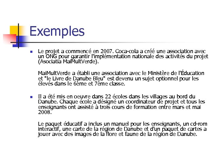 Exemples n Le projet a commencé en 2007. Coca-cola a créé une association avec
