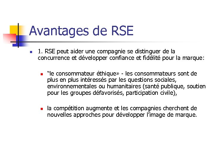 Avantages de RSE n 1. RSE peut aider une compagnie se distinguer de la